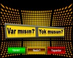 Var mısın Yok musun